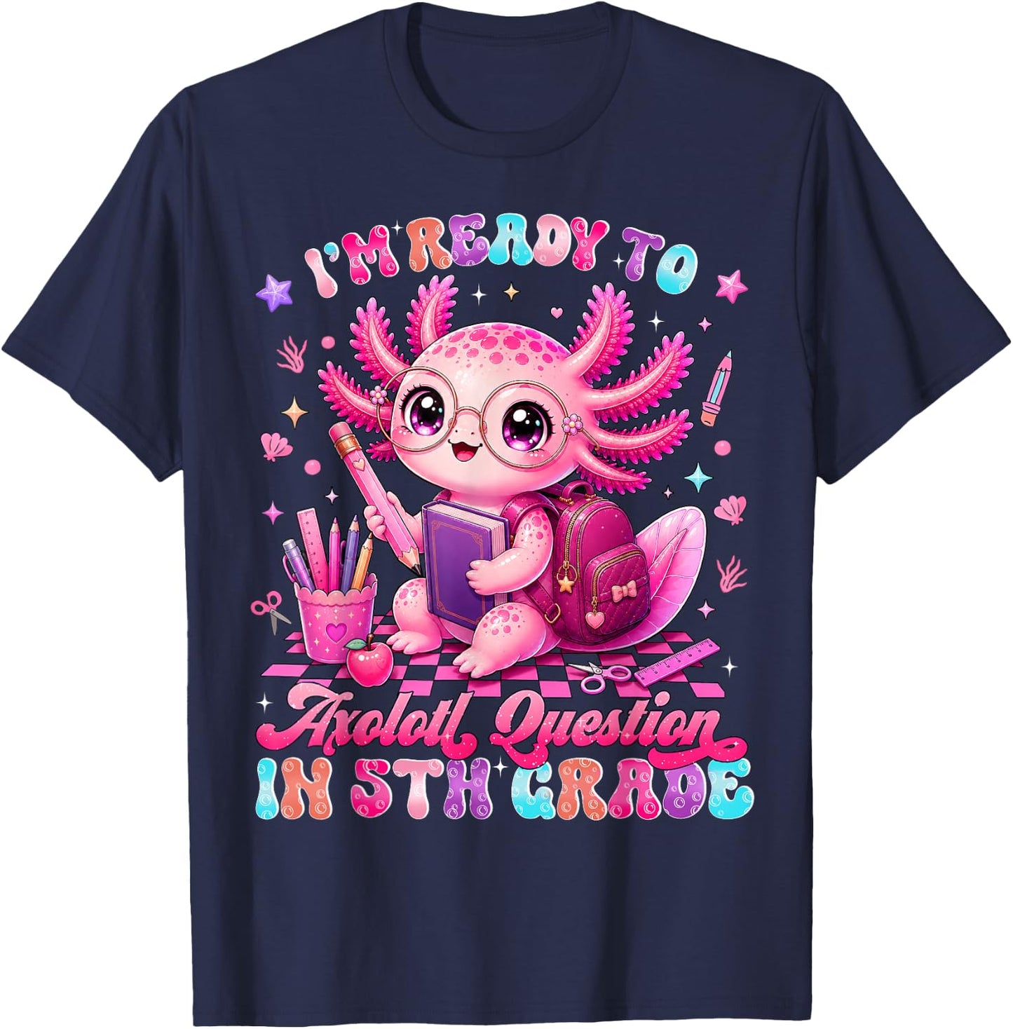 Back to School Im Ready to Axolotl Questions 5th Grade T-Shirt - T-Shirt | Navy