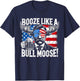 Booze Like a Moose - Funny Teddy Roosevelt 4th of July Women Men T-Shirt - T-Shirt | Navy