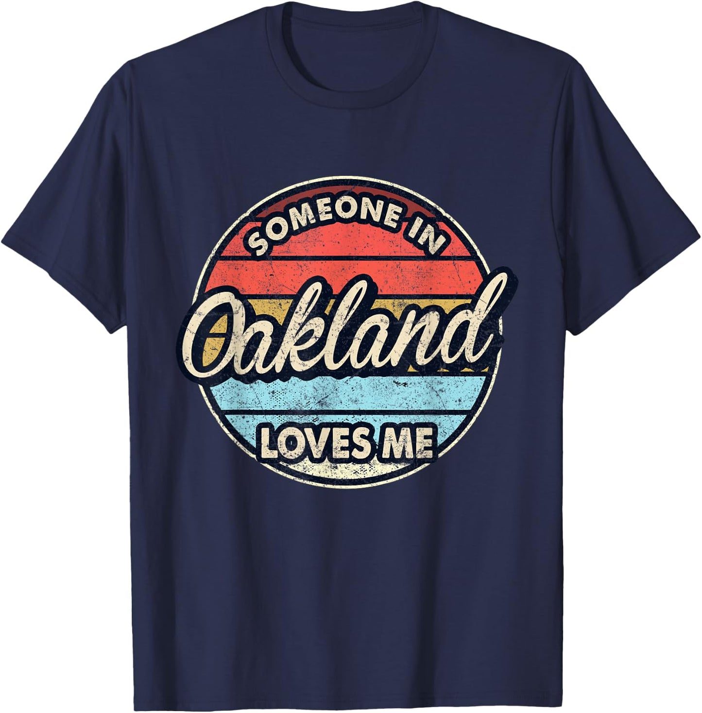 Someone In Oakland Loves Me City US USA T-Shirt - T-Shirt | Navy