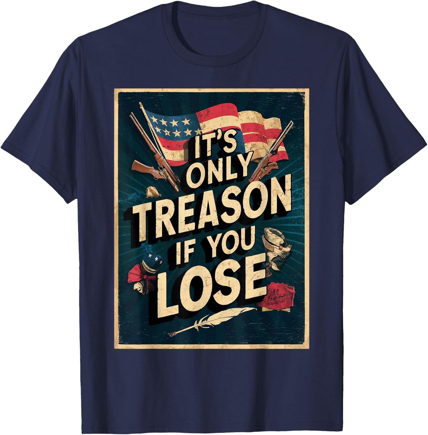 It's Only Treason If You Lose T-Shirt - T-Shirt | Navy