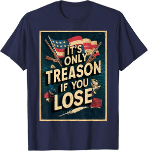 It's Only Treason If You Lose T-Shirt - T-Shirt | Navy