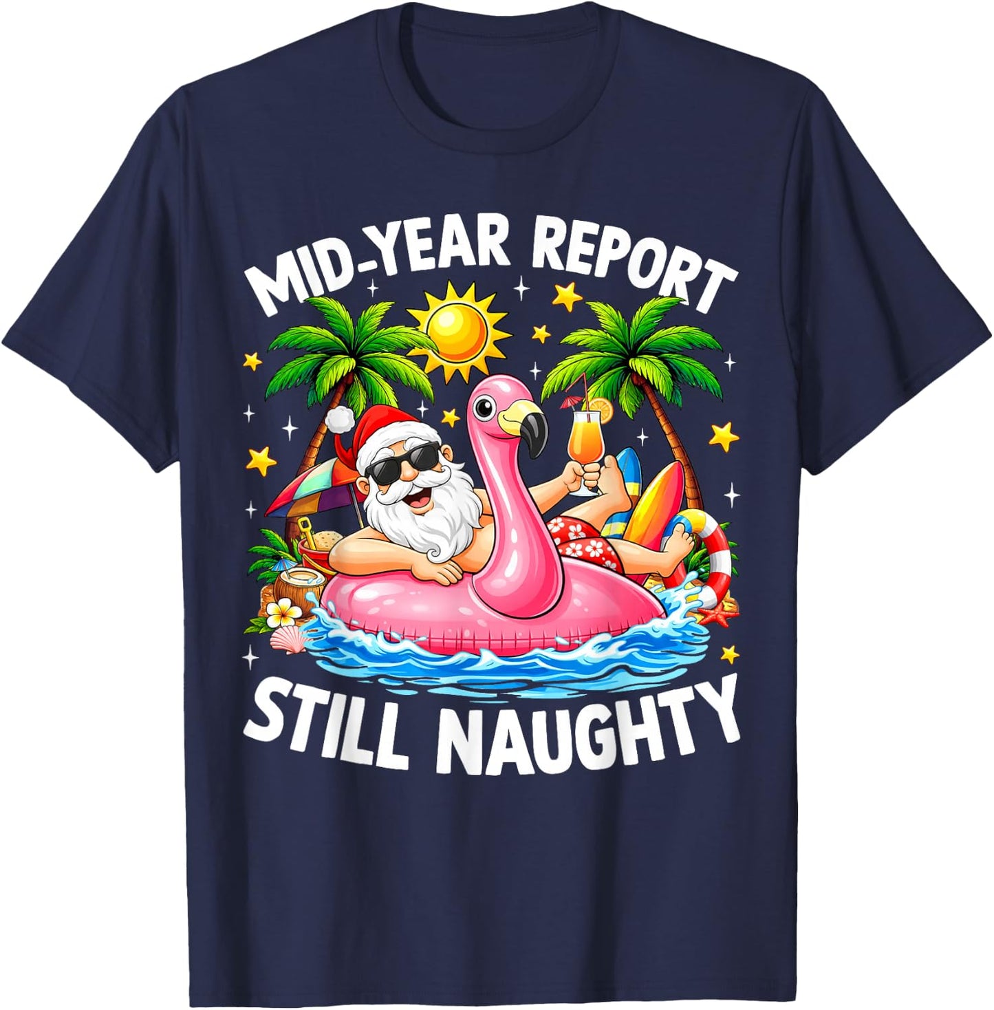 Mid Year Report Still Naughty Funny Christmas in July Santa T-Shirt - T-Shirt | Navy