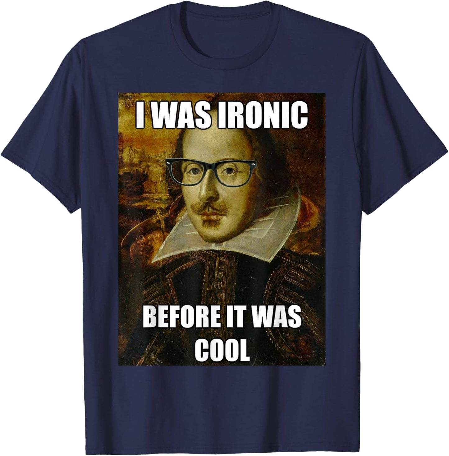 Funny Shakespeare Ironic Before I was Cool Literature Shirt T-Shirt - T-Shirt | Navy