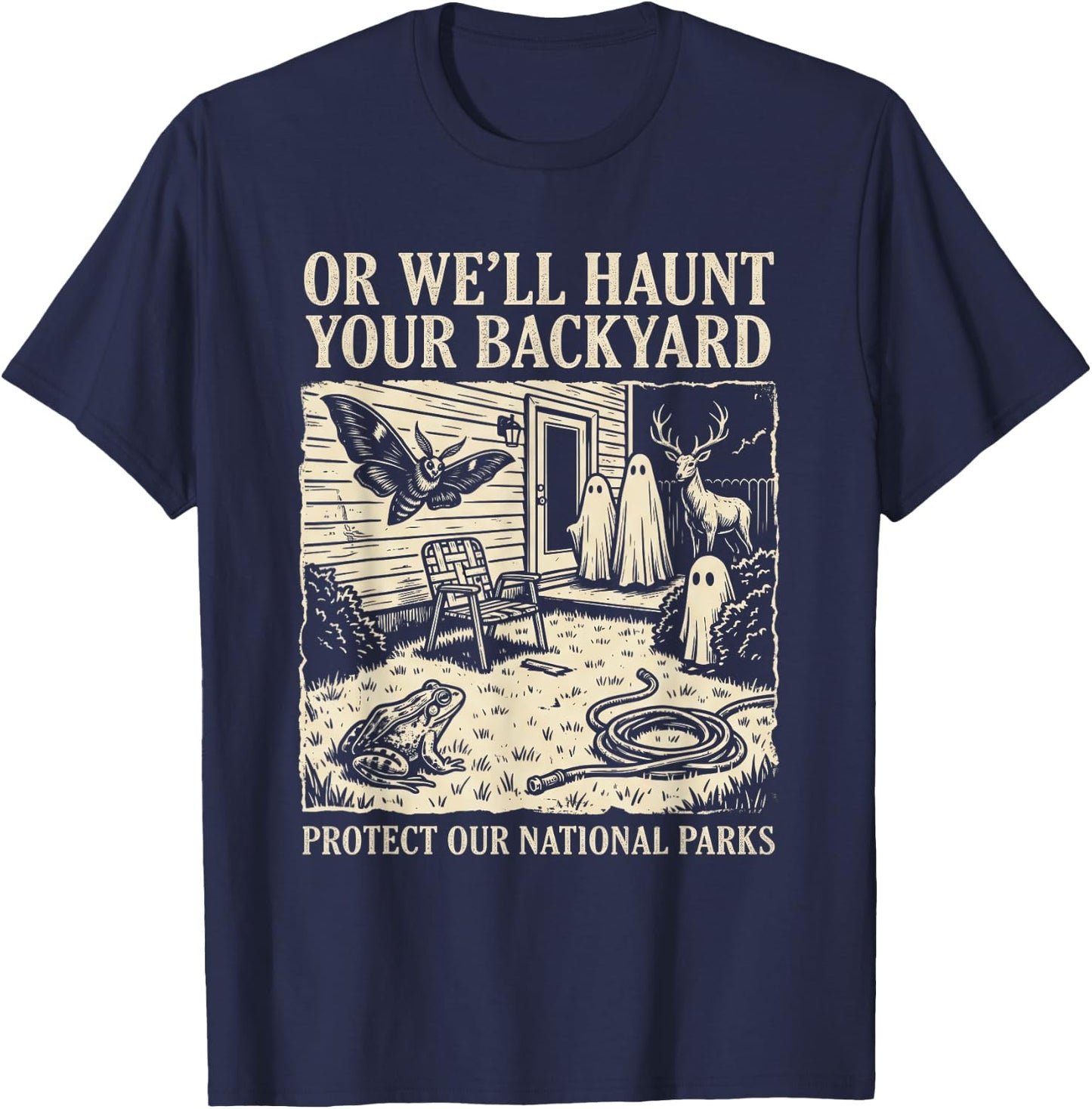 Protect Our National Parks or We'll Haunt Your Backyard T-Shirt - T-Shirt | Navy