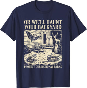 Protect Our National Parks or We'll Haunt Your Backyard T-Shirt - T-Shirt | Navy