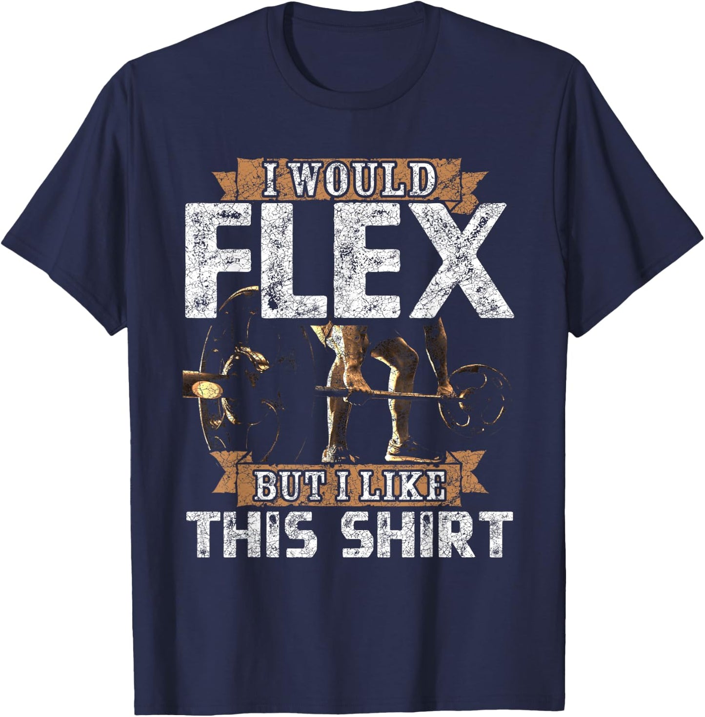 I Would Flex But I Like This Shirt Men For Workout Lovers T-Shirt - T-Shirt | Navy