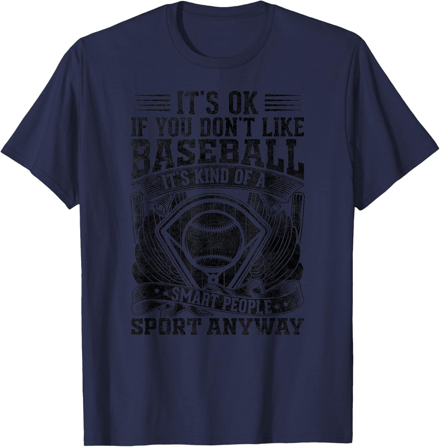 It's Ok If You Don't Like Baseball It's A Smart People Sport T-Shirt - T-Shirt | Navy