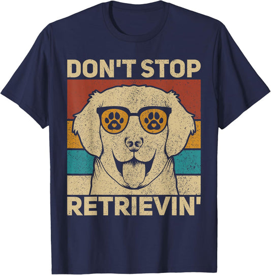 Don't Stop Retrieving Dog Lover Lab Owner Labrador Retriever Women Kids T-Shirt - T-Shirt | Navy