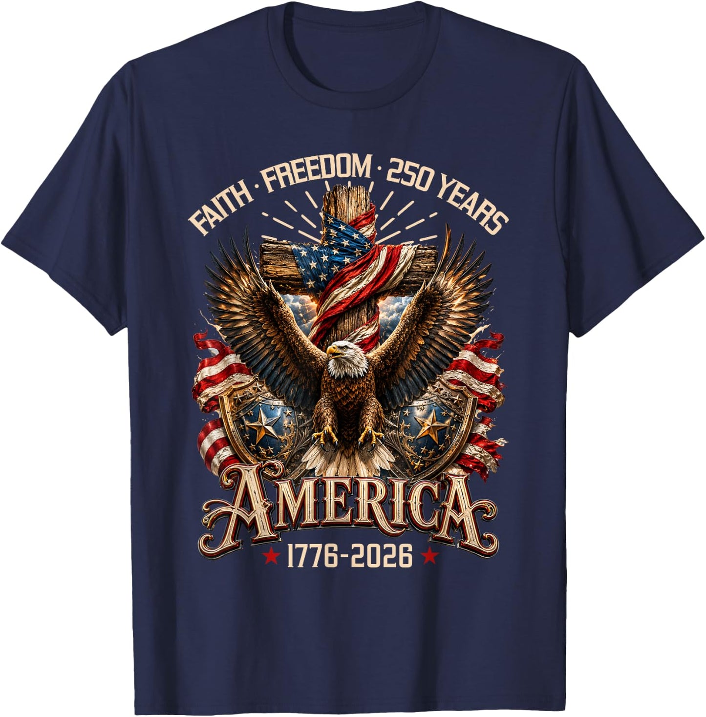Faith Freedom 250 Years Christian Cross Eagle 4th of July T-Shirt - T-Shirt | Navy