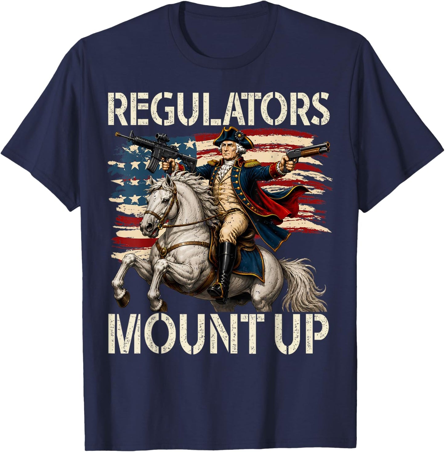 Regulators Mount Up Funny Washington 4th of July Patriotic T-Shirt - T-Shirt | Navy