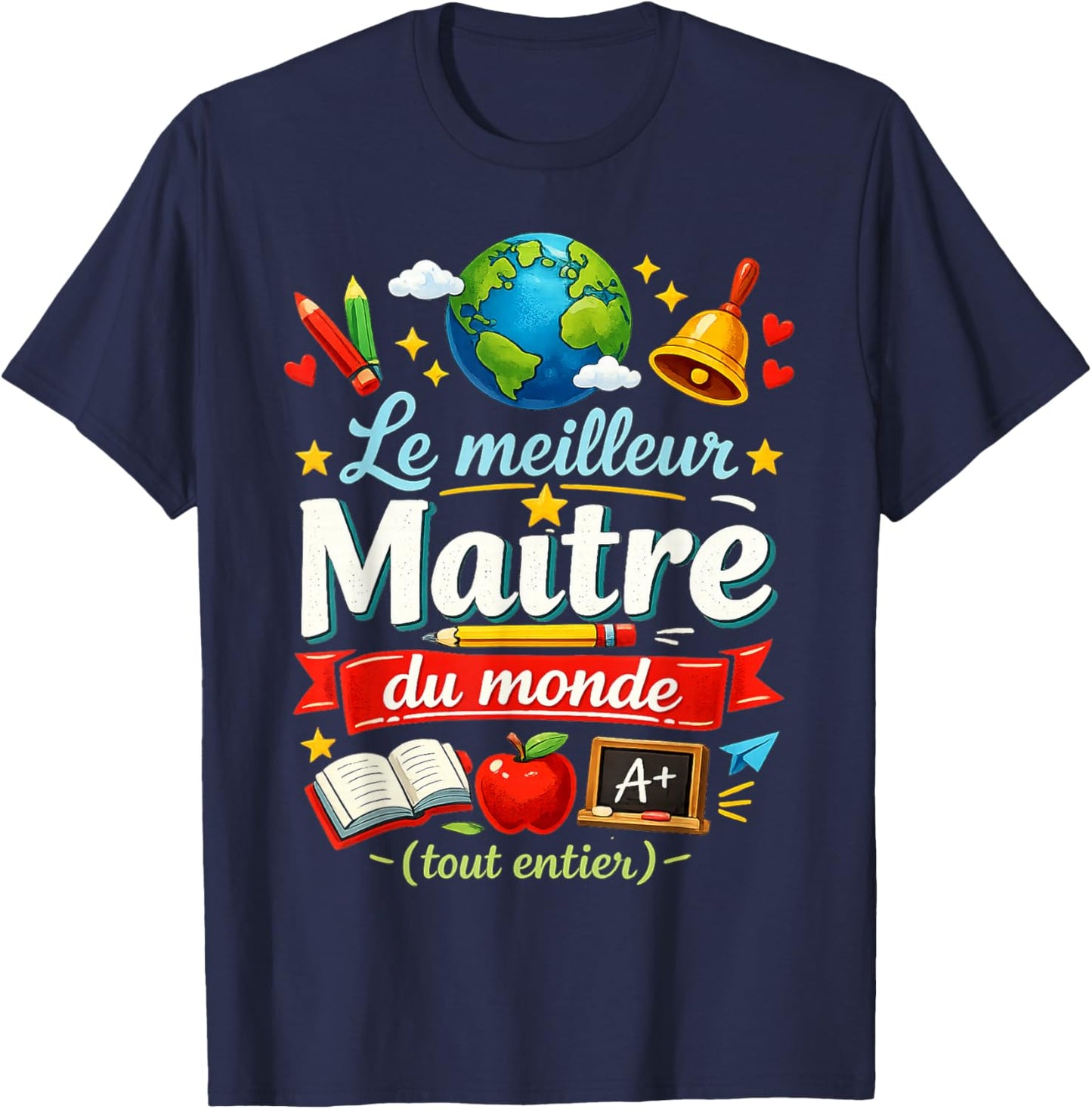 Cadeau Maître d'École Fin Année Original Meilleur du Monde T-Shirt - T-Shirt | Navy