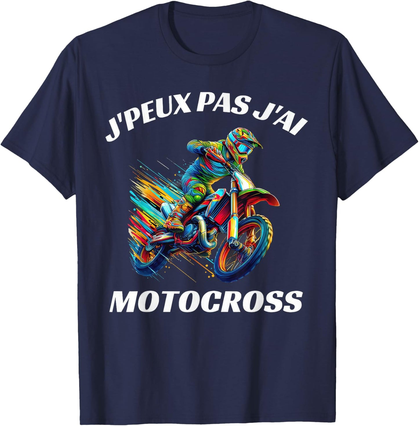 J'peux Pas J'Ai Motocross Funny Moto Cross , Black, S T-Shirt - T-Shirt | Navy