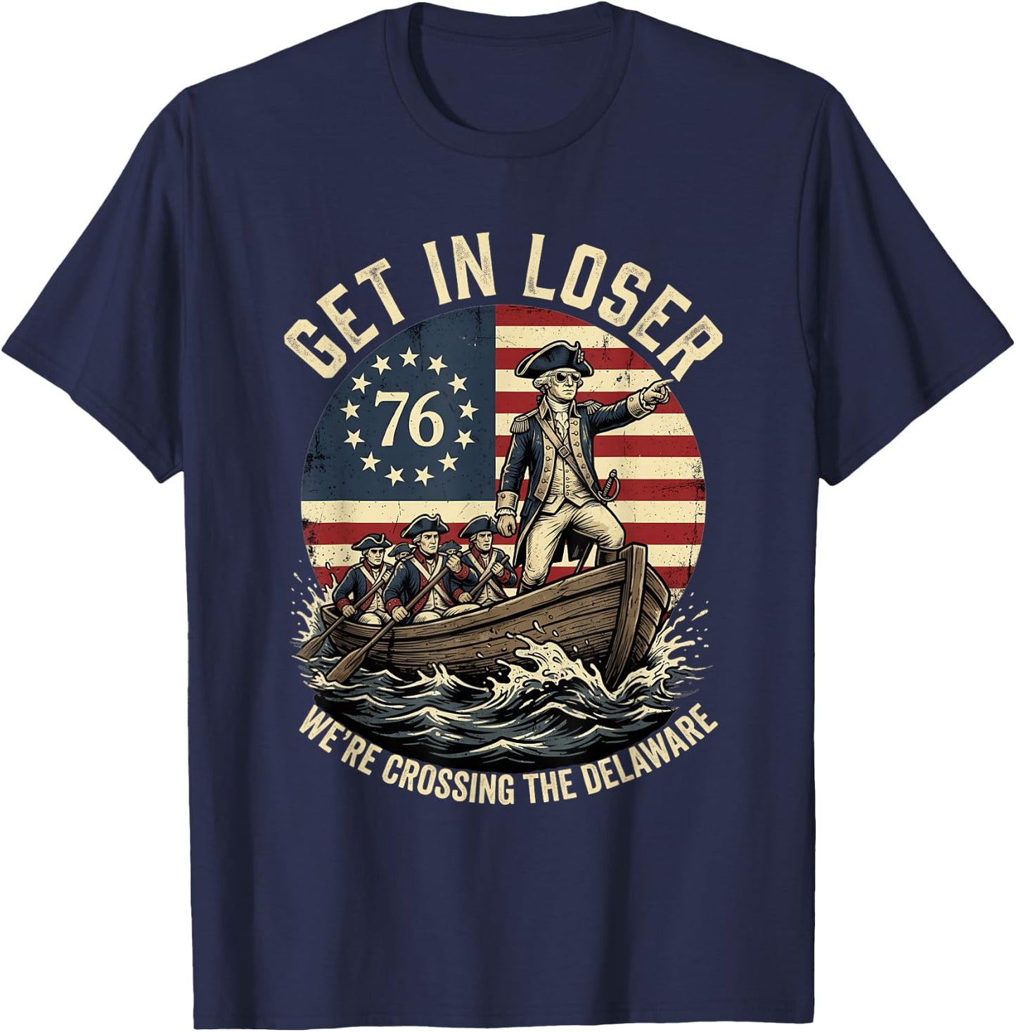 Patriotic George Washington Get in Loser Patriotic 4 of July T-Shirt - T-Shirt | Navy