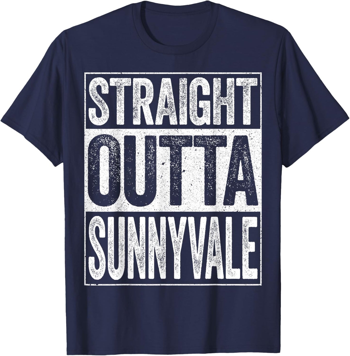 Straight Outta Sunnyvale California Shirt T-Shirt - T-Shirt | Navy