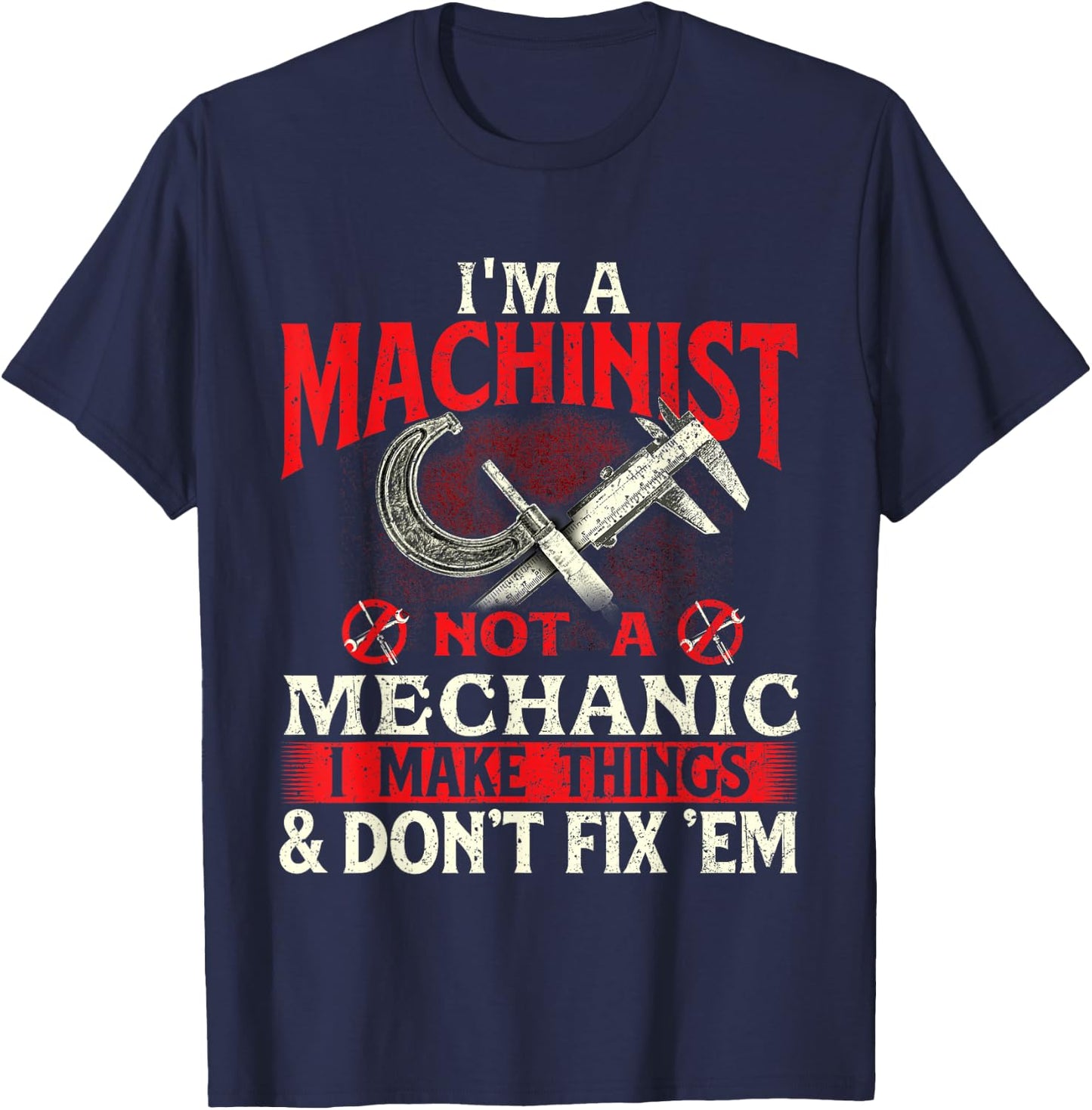 I'm A Machinist Not A Mechanic - Metal Worker CNC Operator T-Shirt - T-Shirt | Navy
