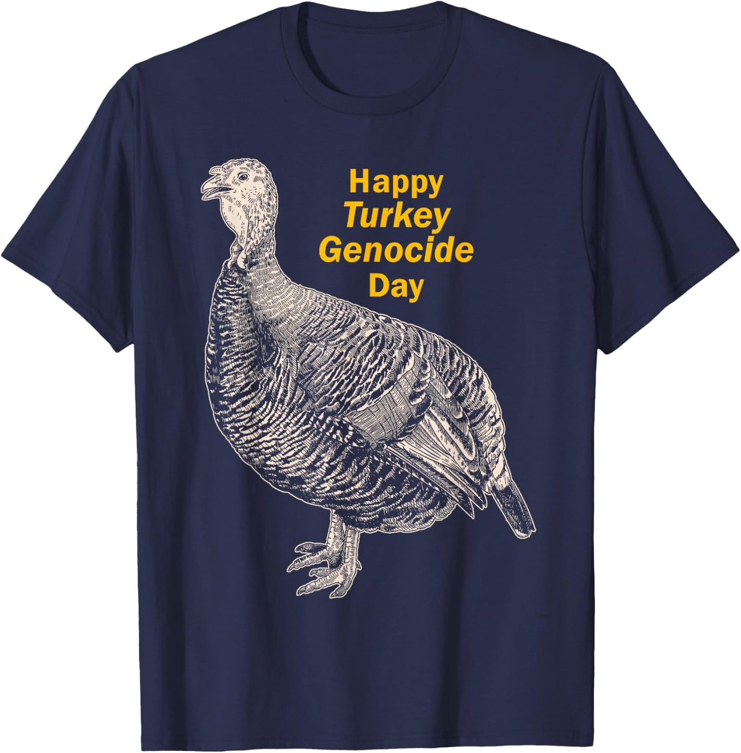 Thanksgiving Turkey Genocide for Vegetarian Vegan Men Women T-Shirt - T-Shirt | Navy