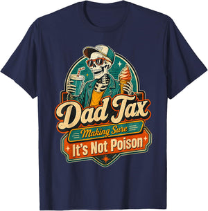 dad Tax Making Sure It's not Poisoned T-Shirt - T-Shirt | Navy