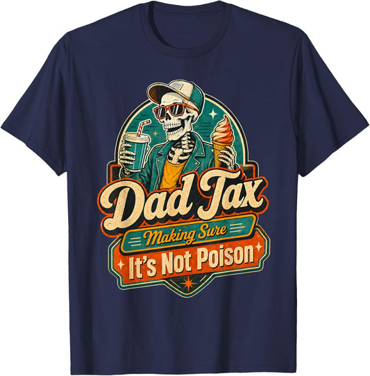 dad Tax Making Sure It's not Poisoned T-Shirt - T-Shirt | Navy