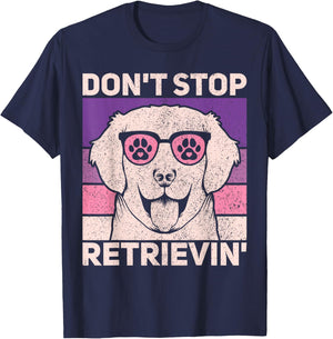 Don't Stop Retrieving Dog Lover Owner Funny Golden Retriever Men Women Kids T-Shirt - T-Shirt | Navy