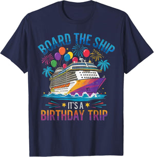 Board The Ship It's A Birthday Trip Cruise Birthday Vacation T-Shirt - T-Shirt | Navy