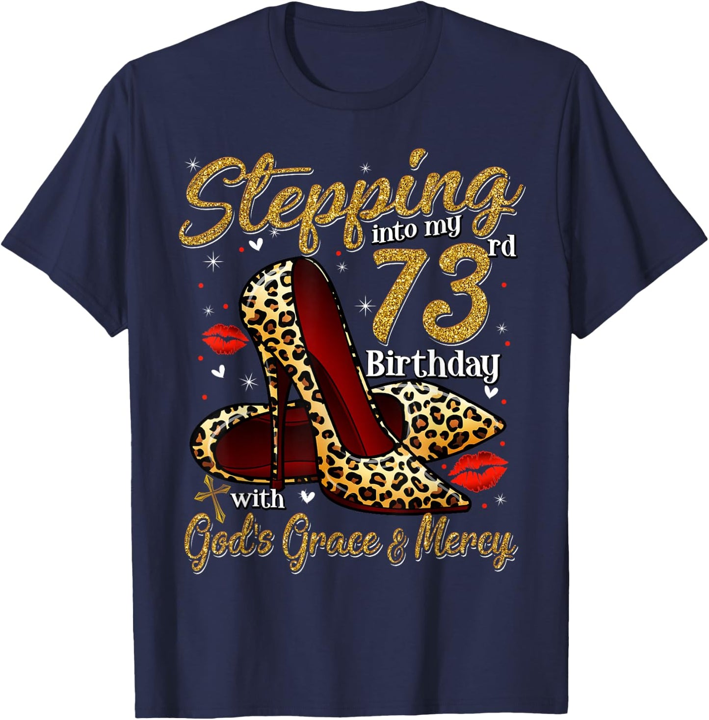 High Heels Stepping Into My 73rd Birthday 73 and Fabulous T-Shirt - T-Shirt | Navy