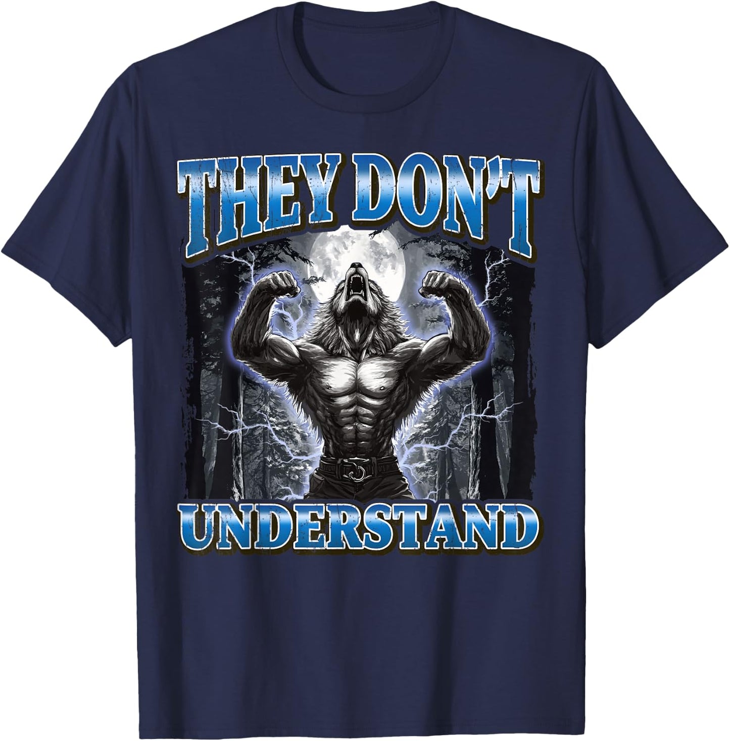 They Don't Understand Funny Werewolf Meme T-Shirt - T-Shirt | Navy