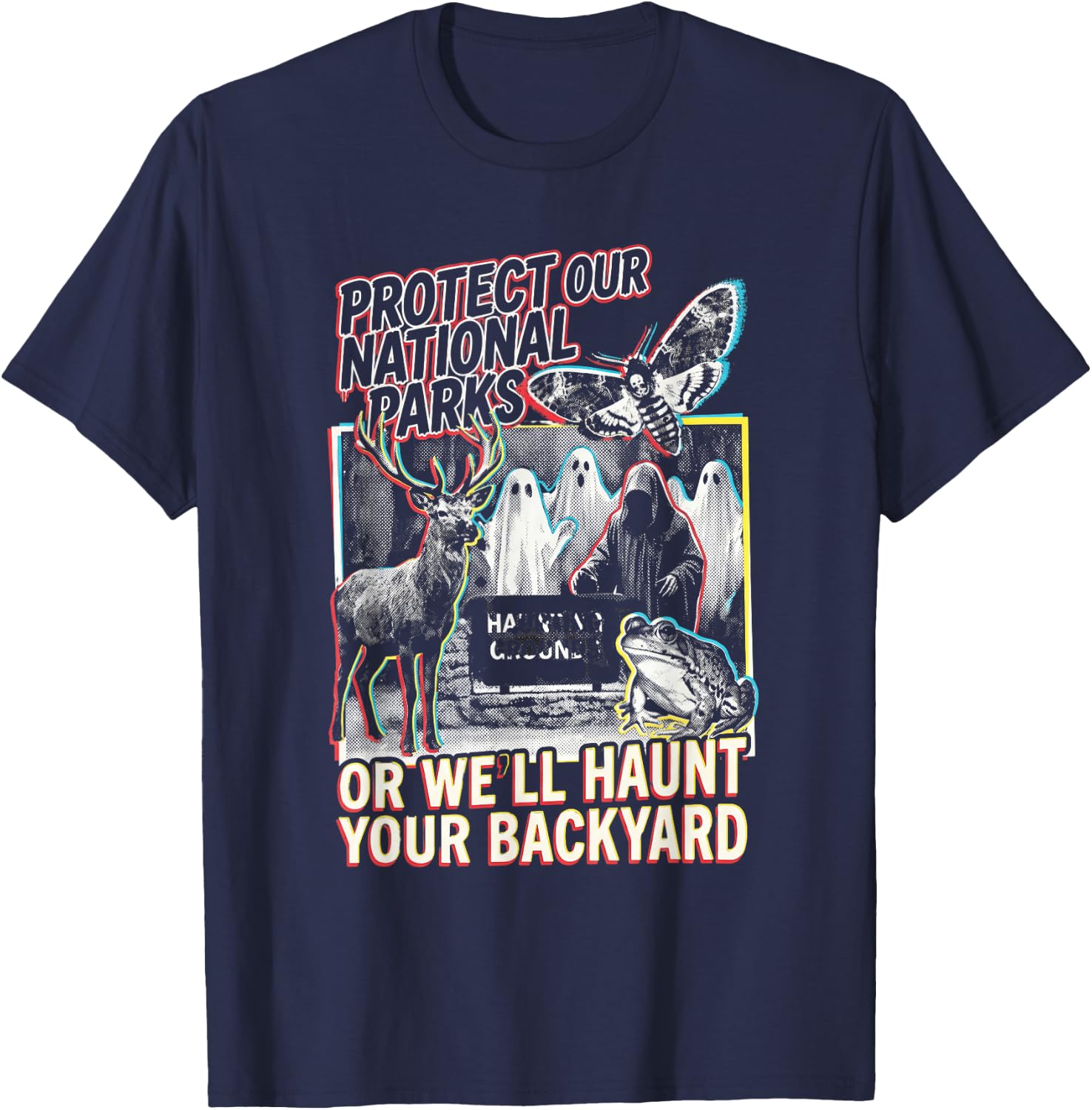 Protect Our National Parks or We'll Haunt Your Backyard T-Shirt - T-Shirt | Navy