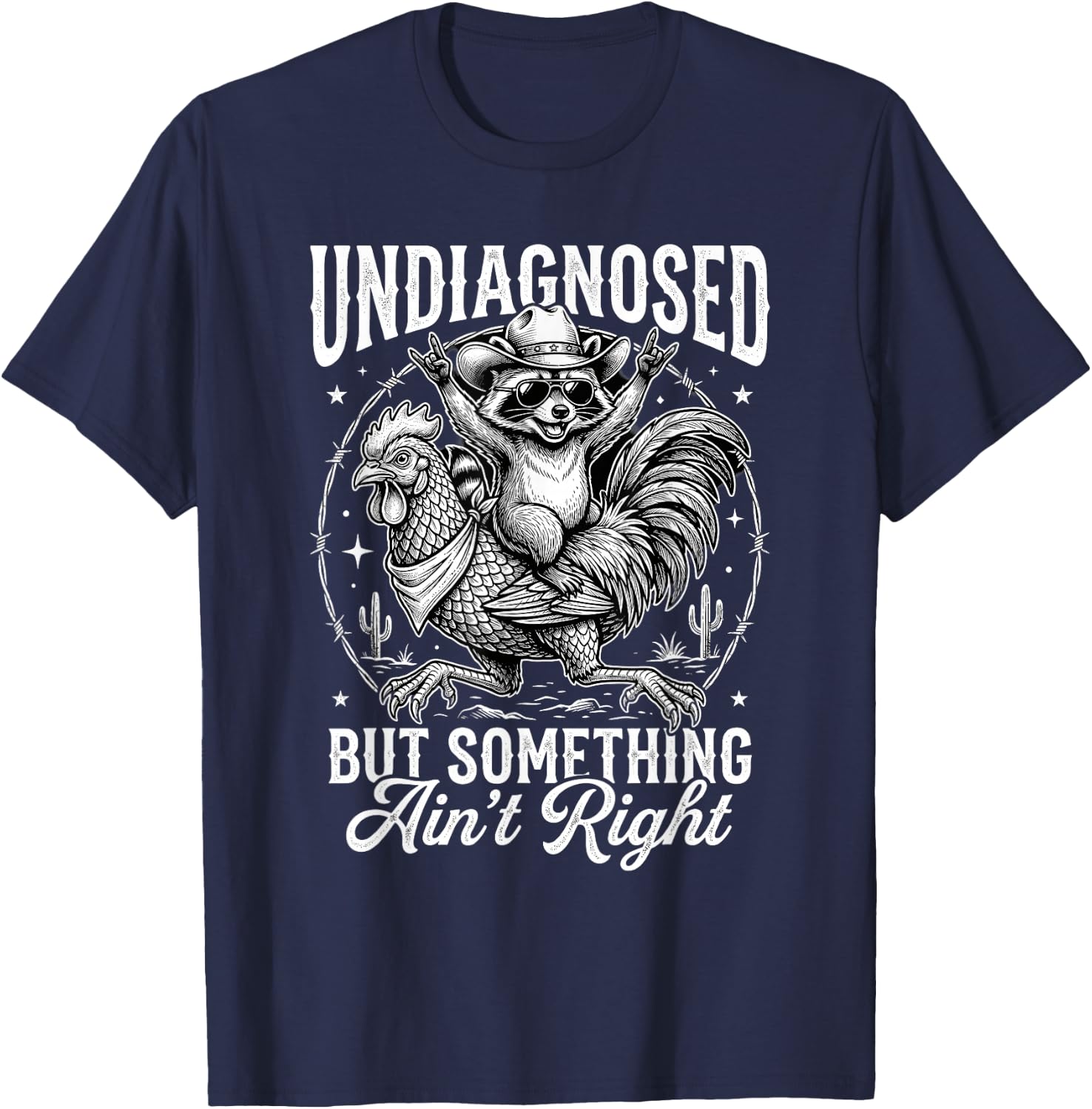 Undiagnosed But Something Ain't Right Funny Raccoon Chicken T-Shirt - T-Shirt | Navy