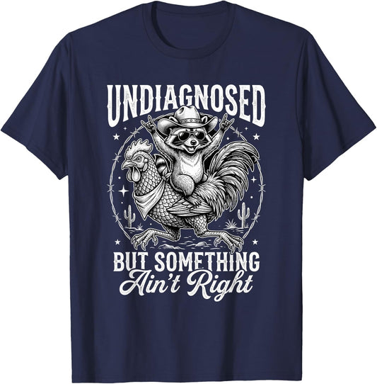 Undiagnosed But Something Ain't Right Funny Raccoon Chicken T-Shirt - T-Shirt | Navy