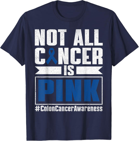Not All Cancer Is Pink Colon Cancer Awareness Month Survivor T-Shirt - T-Shirt | Navy
