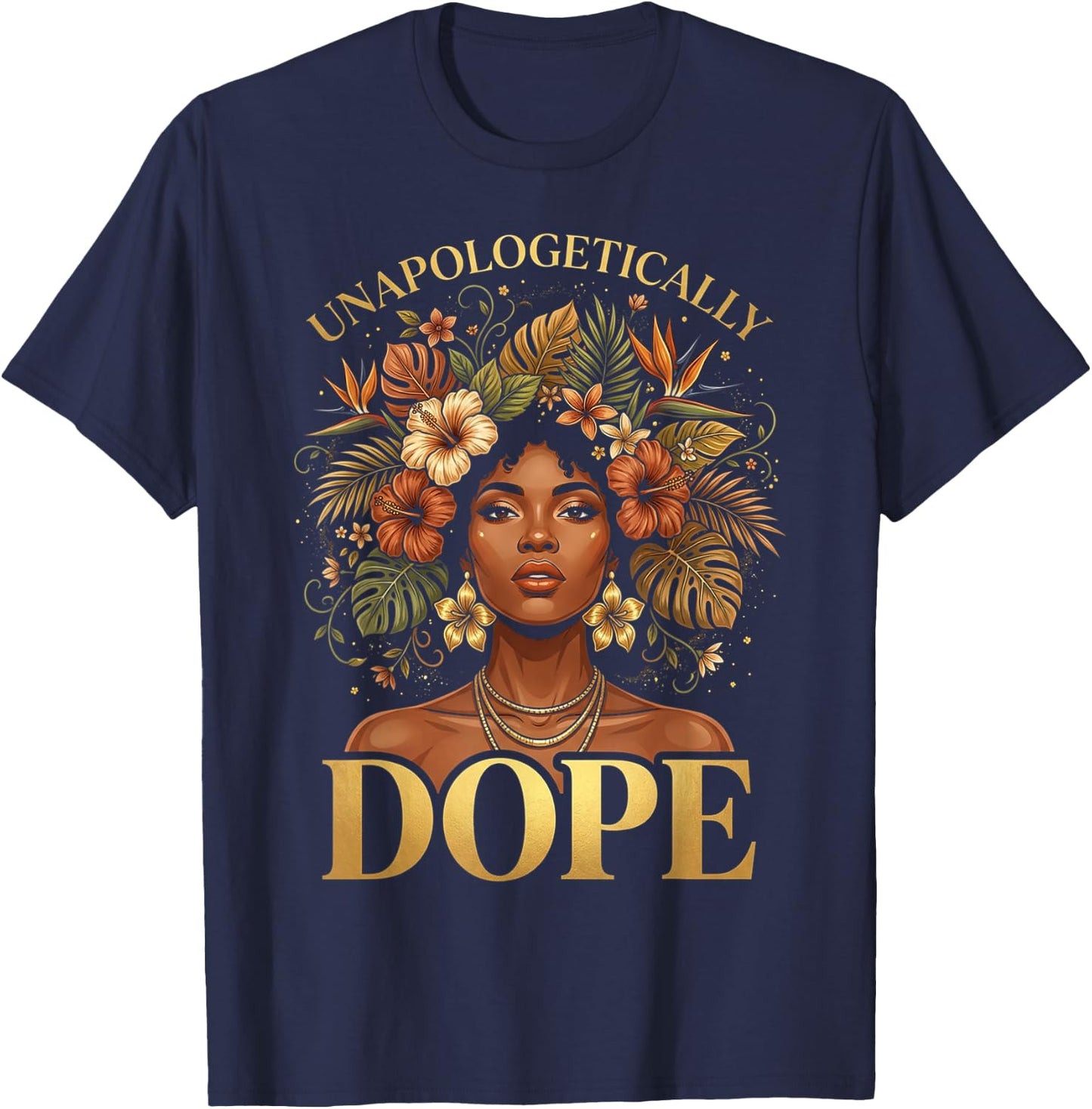 Black Women Unapologetically Dope Juneteenth Black History T-Shirt - T-Shirt | Navy