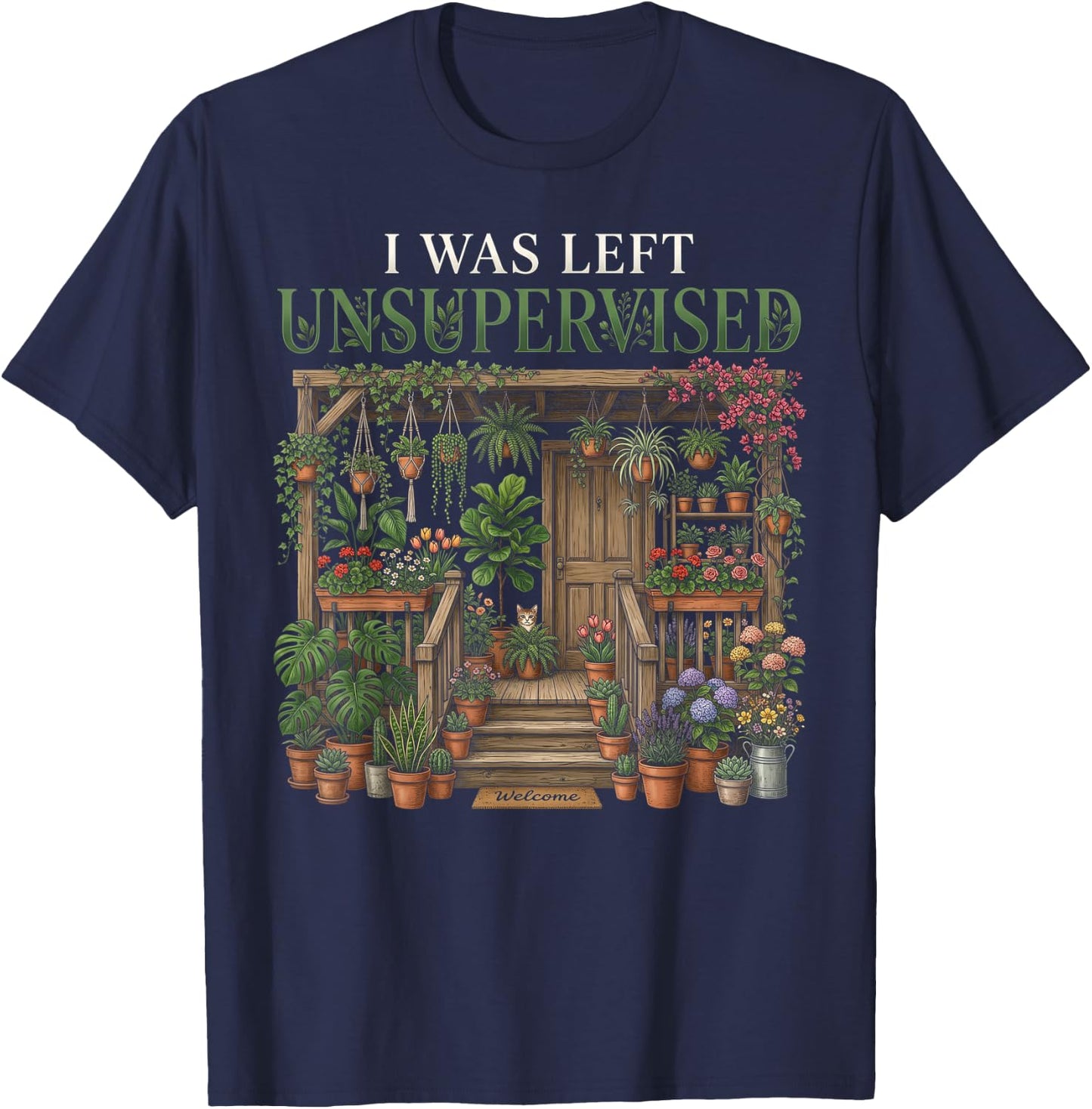 I was Left Unsupervised – Funny Gardening Plant Mom T-Shirt - T-Shirt | Navy