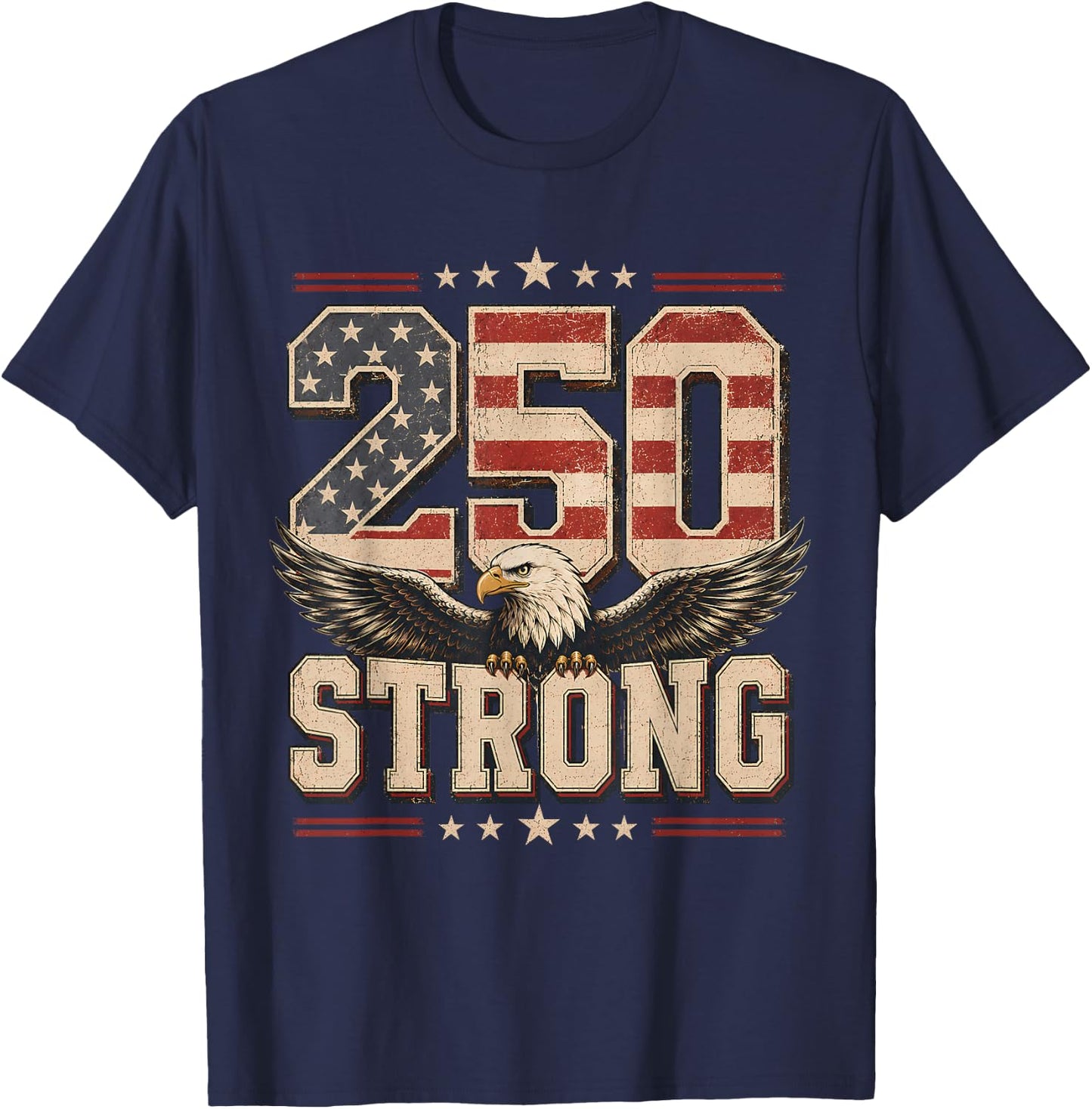 250 Strong USA Independence 250th Anniversary July 4th T-Shirt - T-Shirt | Navy