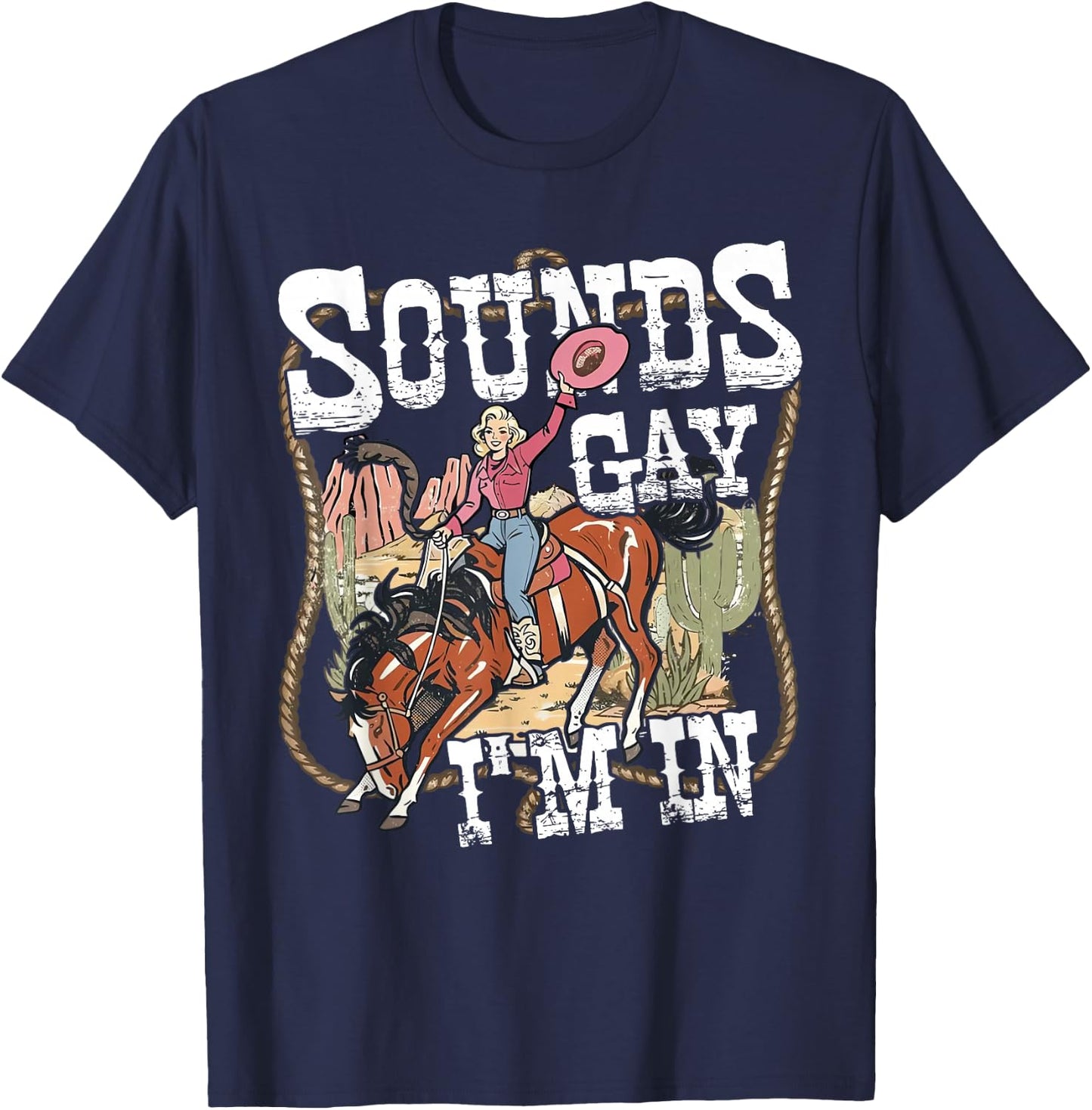 Retro Vintage Sounds Gay Im in Cowgirl Rodeo Lesbians LGBT T-Shirt - T-Shirt | Navy