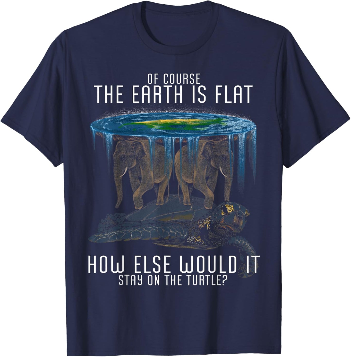 Earth Is Flat Society Schildkröte Elefanten Science Animal T-Shirt - T-Shirt | Navy