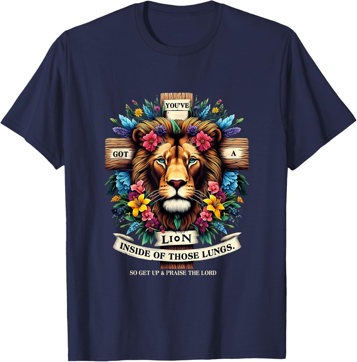 Jesus You've Got A Lion Inside Of Those Lungs Flower Lion T-Shirt - T-Shirt | Navy