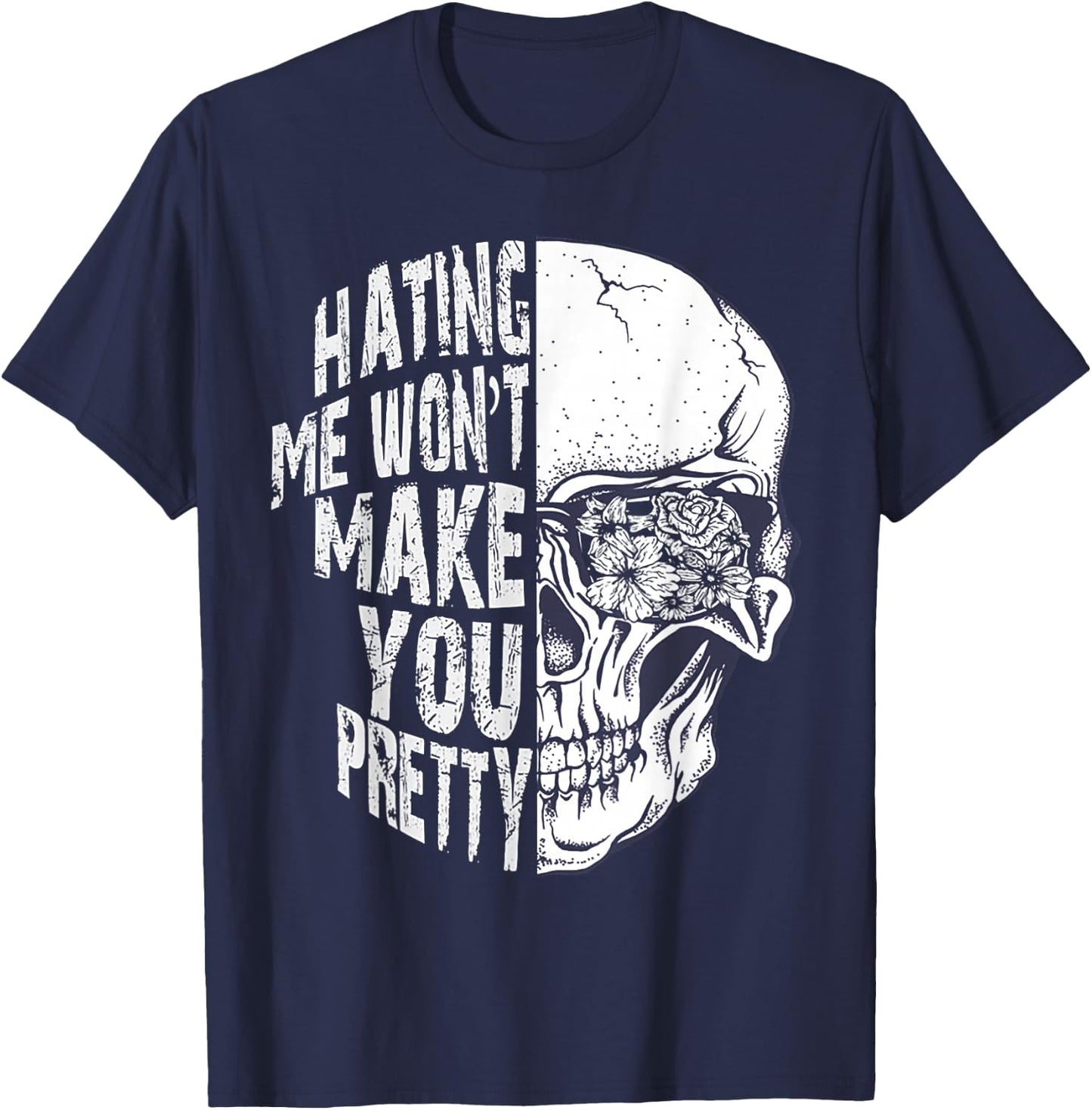 Hating Me Won't Make You Pretty Skull T-Shirt - T-Shirt | Navy