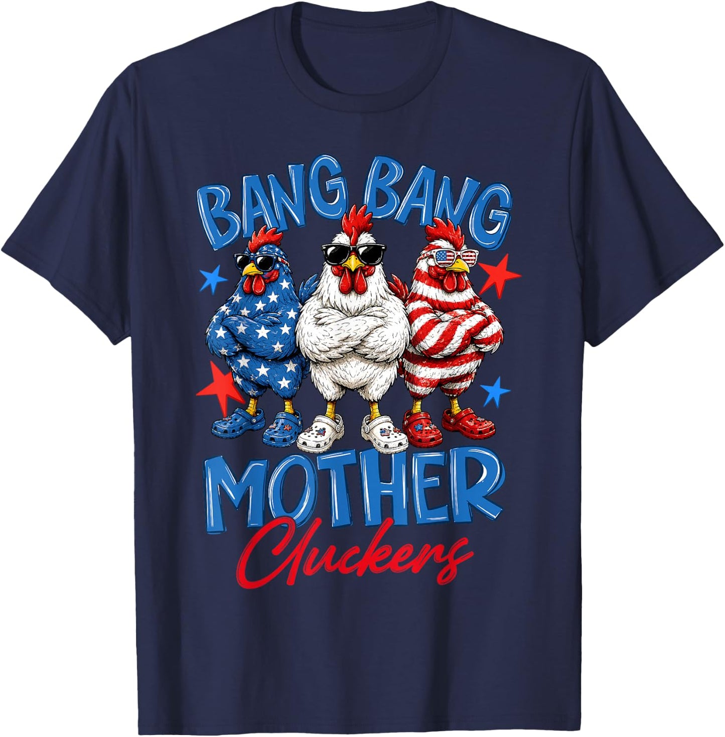 Bang Bang Mother Cluckers Funny 4th of July Chicken T-Shirt - T-Shirt | Navy