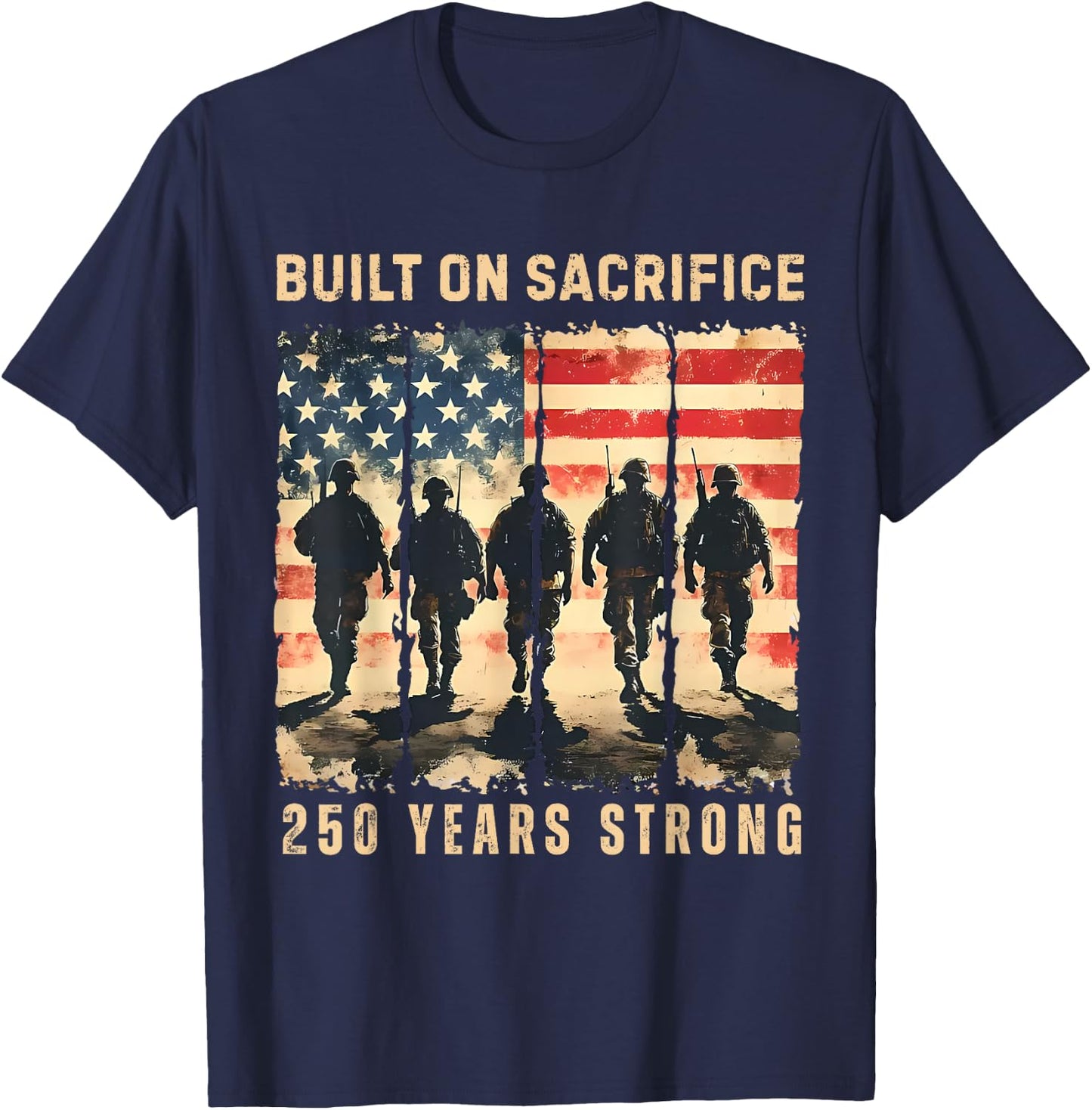 Built On Sacrifice 250 Year Strong America 250th Anniversary T-Shirt - T-Shirt | Navy