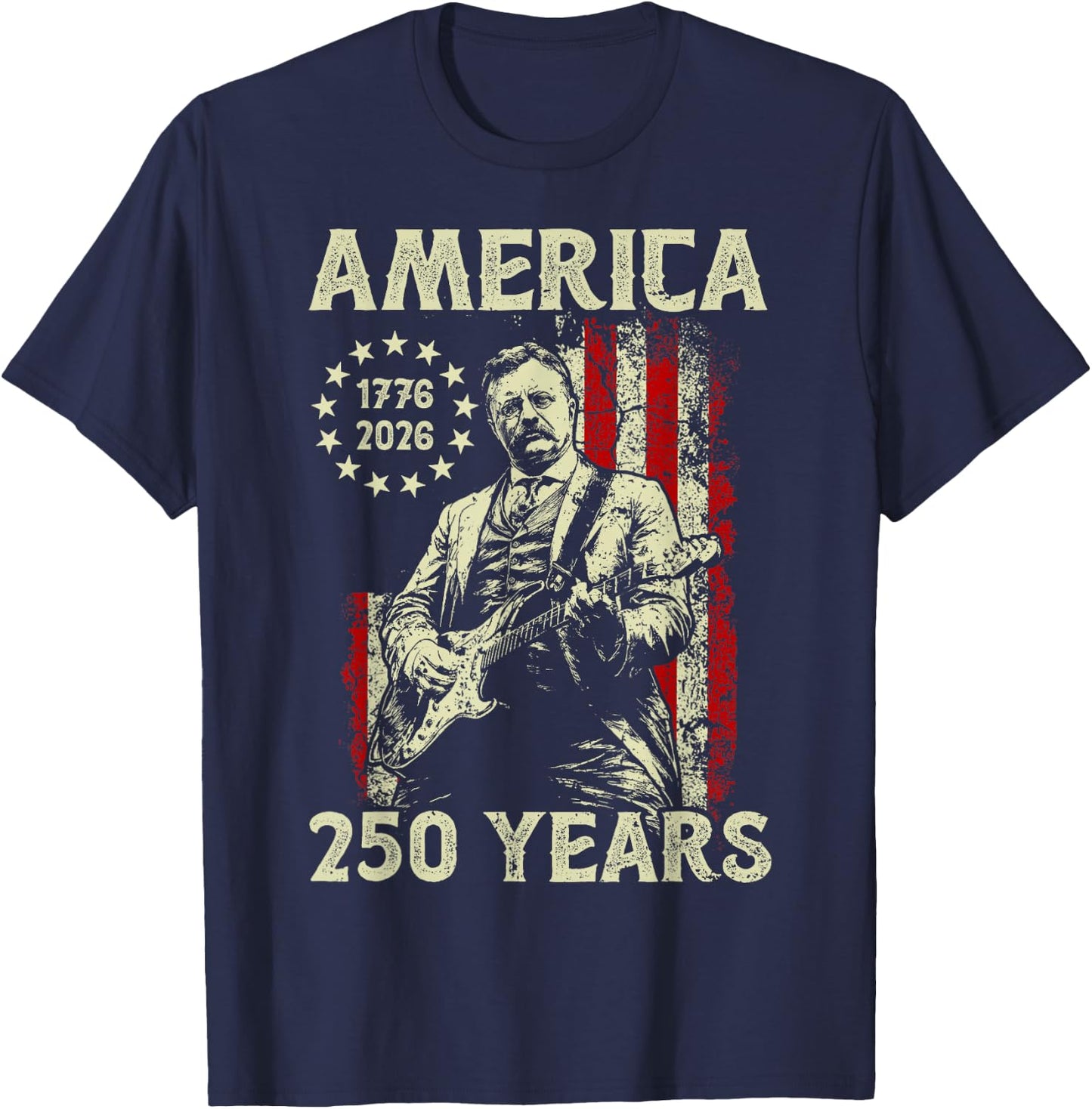 Theodore Roosevelt Playing Guitar America 250 Years USA Flag T-Shirt - T-Shirt | Navy