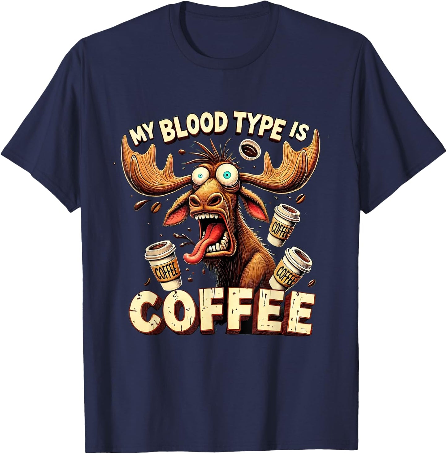 My Blood Type is Coffee Funny Moose Coffee Lover T-Shirt - T-Shirt | Navy