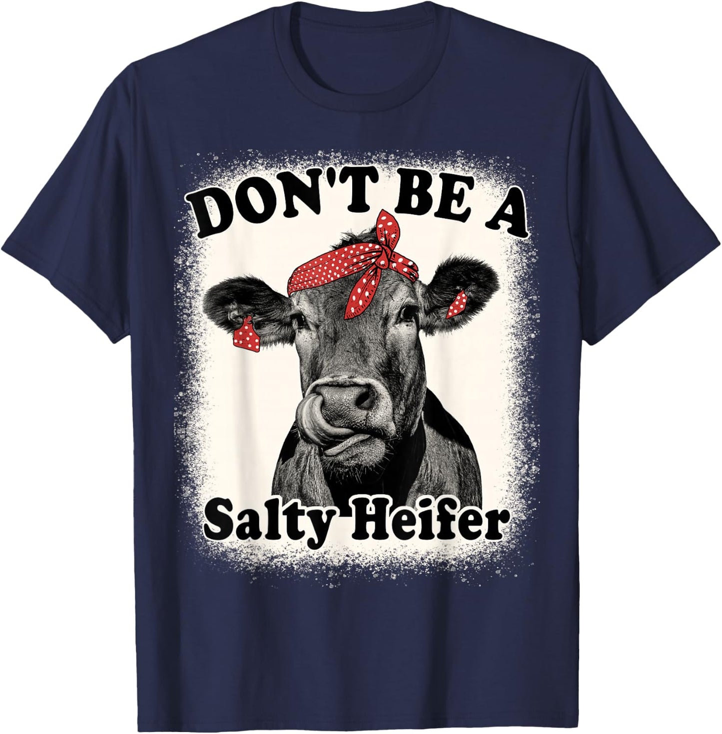 Don't Be A Salty Heifer Funny Cows Lover Bleached Farm Retro T-Shirt - T-Shirt | Navy