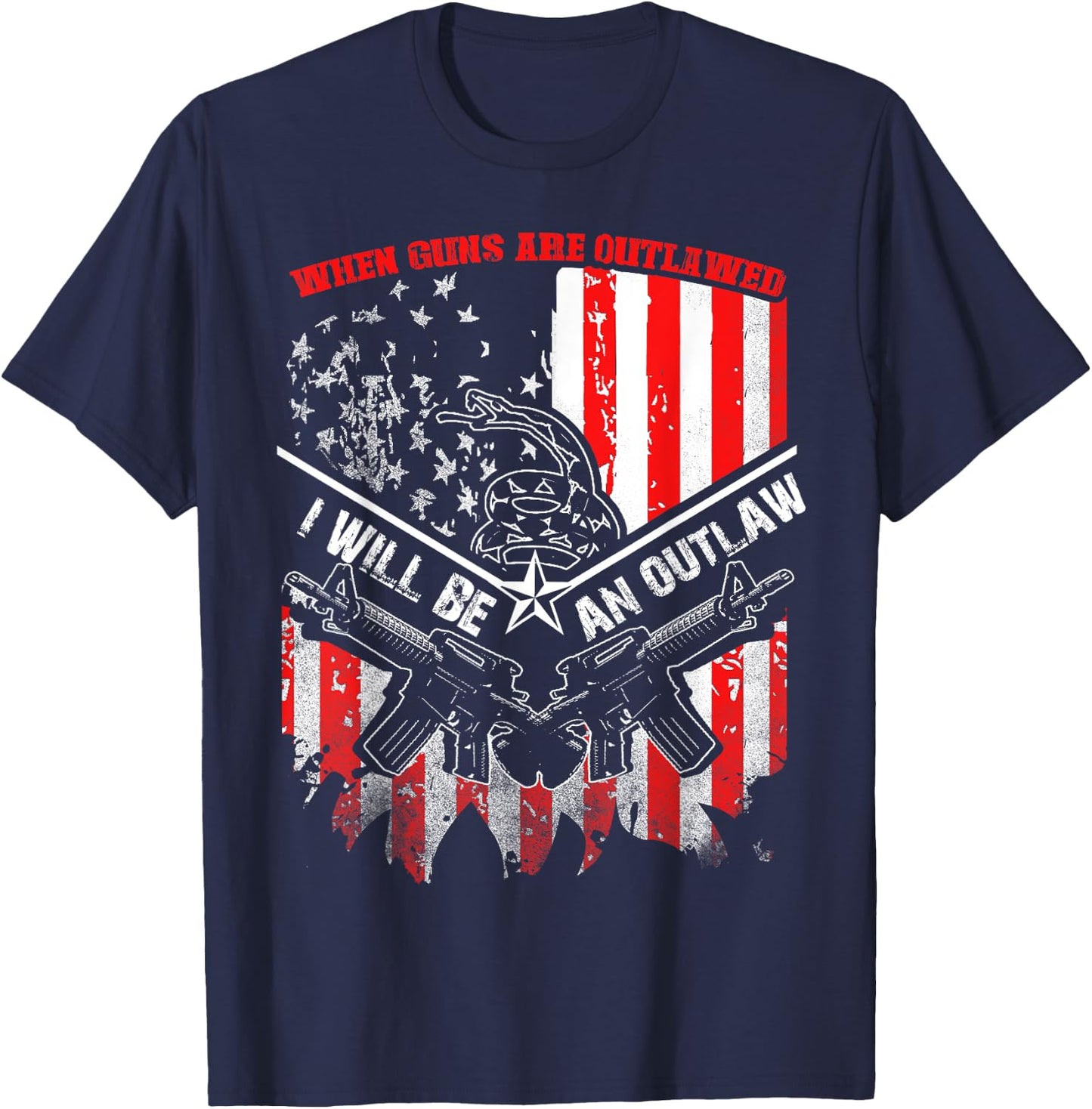 When Guns Are Outlawed I Will Be An Outlaw T-Shirt - T-Shirt | Navy