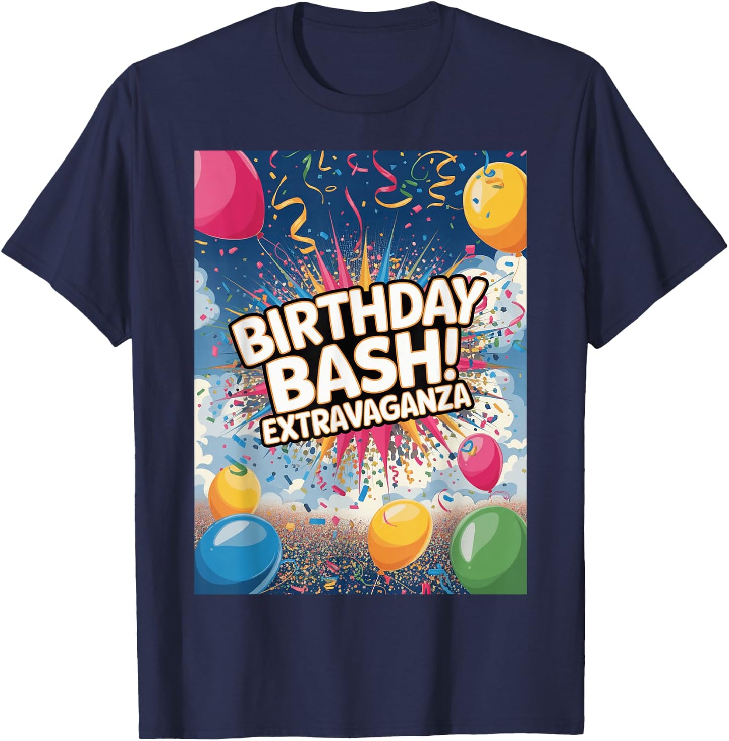 Birthday Bash Extravaganza Celebration Party T-Shirt - T-Shirt | Navy