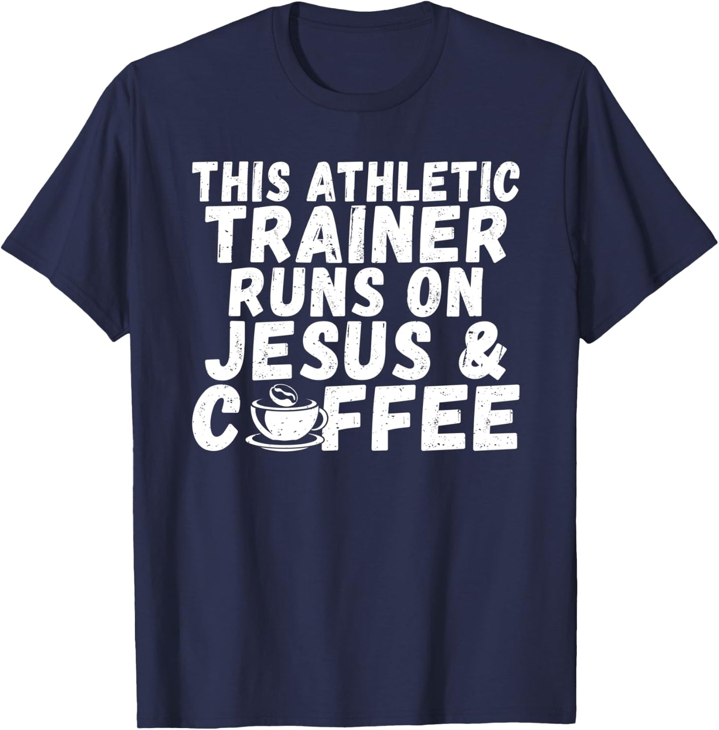 This Athletic Trainer runs on Jesus Coffee Athletic Trainer T-Shirt - T-Shirt | Navy