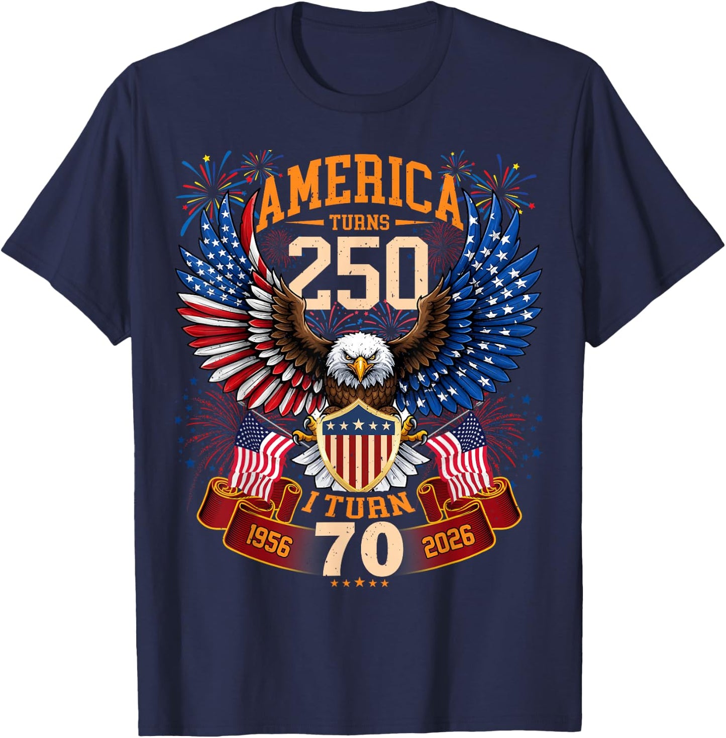 America Turns 250 & I Turn 70 Patriotic Birthday T-Shirt - T-Shirt | Navy