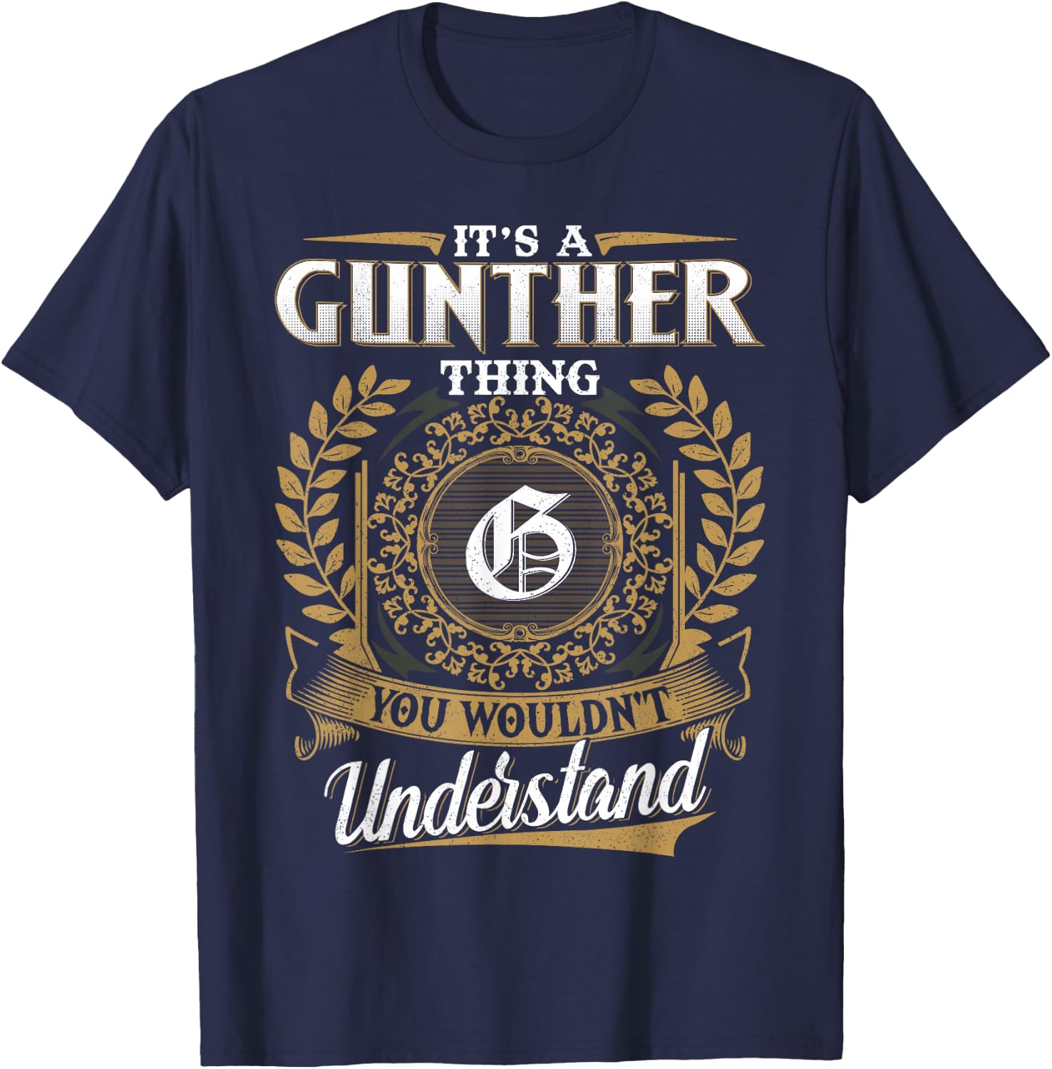 It's A Gunther Thing You Wouldn't Understand Name Classic T-Shirt - T-Shirt | Navy