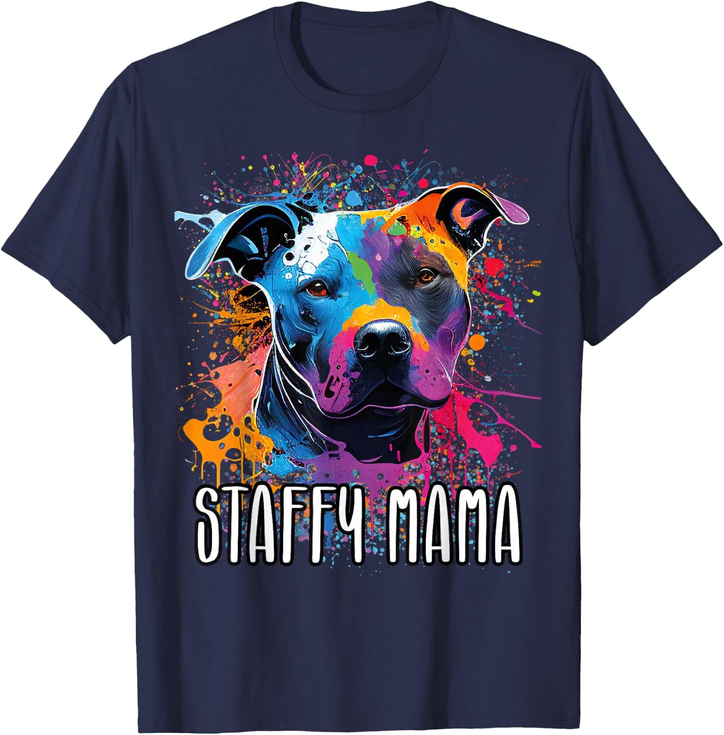 Colorful Splash Art Staffordshire Bull Terrier Staffy Mama T-Shirt - T-Shirt | Navy