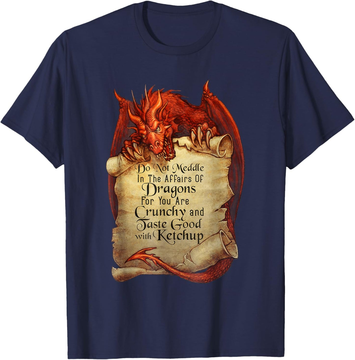 Do Not Meddle In The Affairs Of Dragons For You Are Crunchy T-Shirt - T-Shirt | Navy