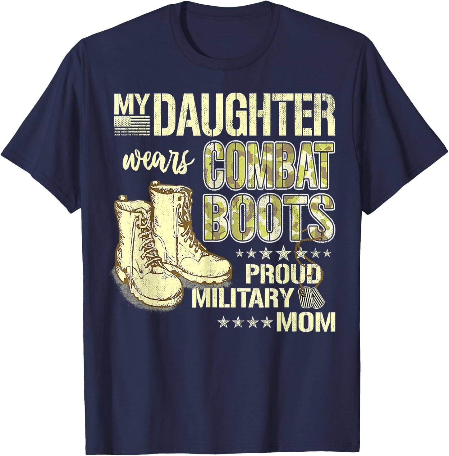 My Daughter Wears Combat Boots Proud Military Mom Gift T-Shirt - T-Shirt | Navy